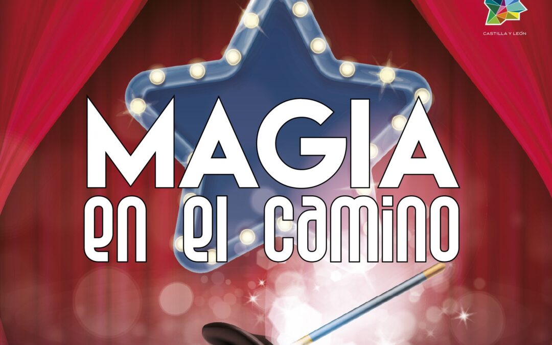 La Junta pone en marcha ‘Magia en el Camino’ con espectáculos de magia en nueve localidades en el entorno del Camino de Santiago Francés, entre ellas Astorga
