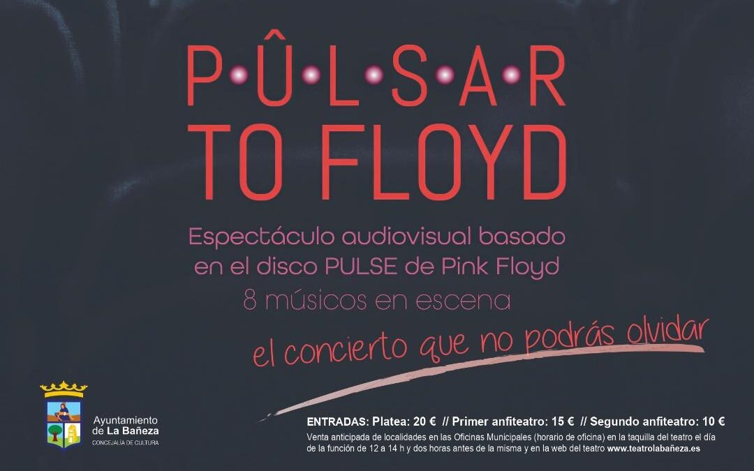 Llega a La Bañeza “Pûlsar to Floyd”, un increíble concierto en directo con ocho músicos en palco, basado en el disco Pulse, de la celebérrima banda de rock británica Pink Floyd