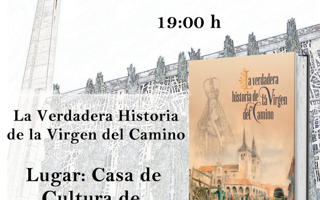 “La Verdadera Historia De La Virgen Del Camino” de Jorge Martínez Montero, se presenta en la Casa de Cultura de Val de San Lorenzo